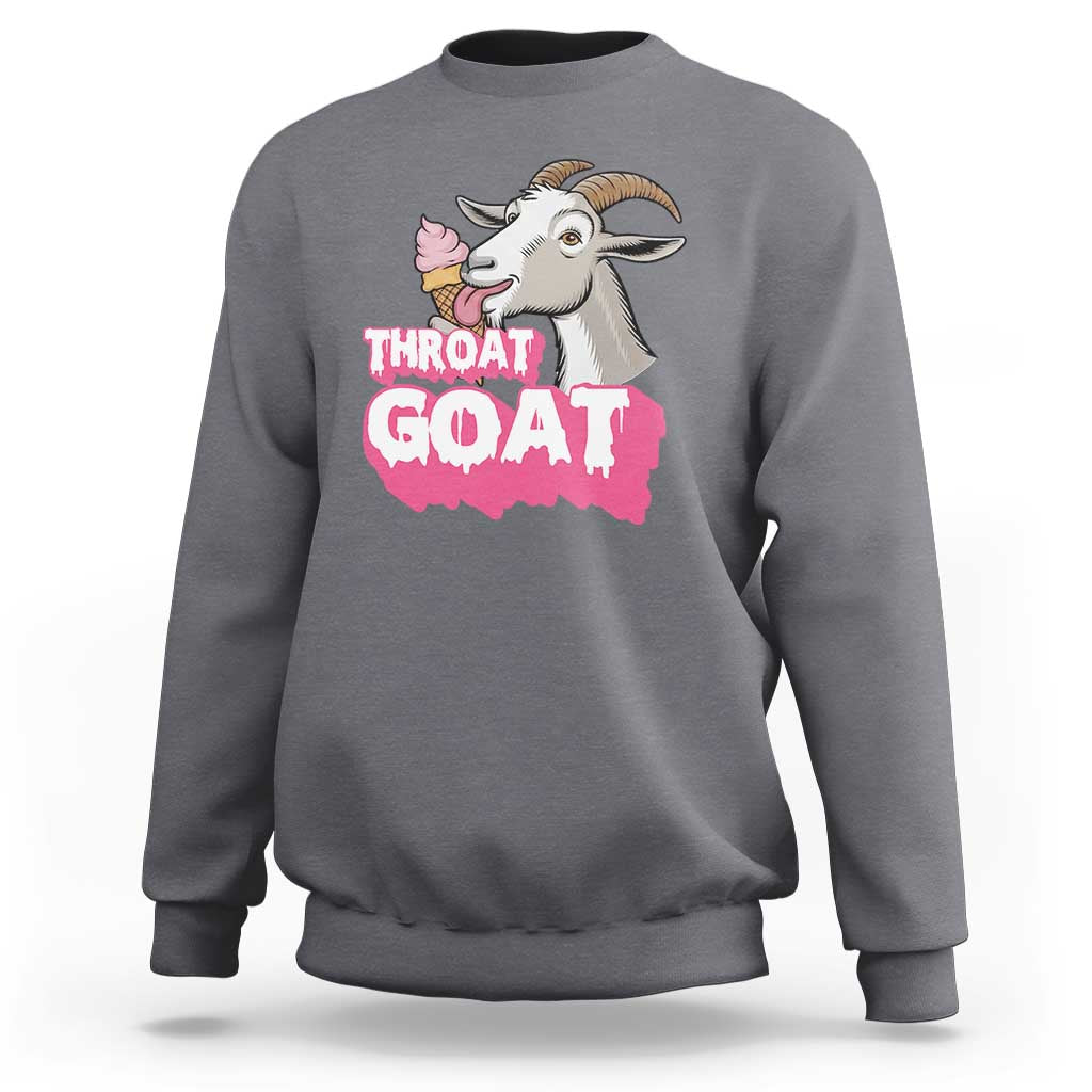 Throat Goat Sweatshirt Sarcastic Adult Humor - Wonder Print Shop