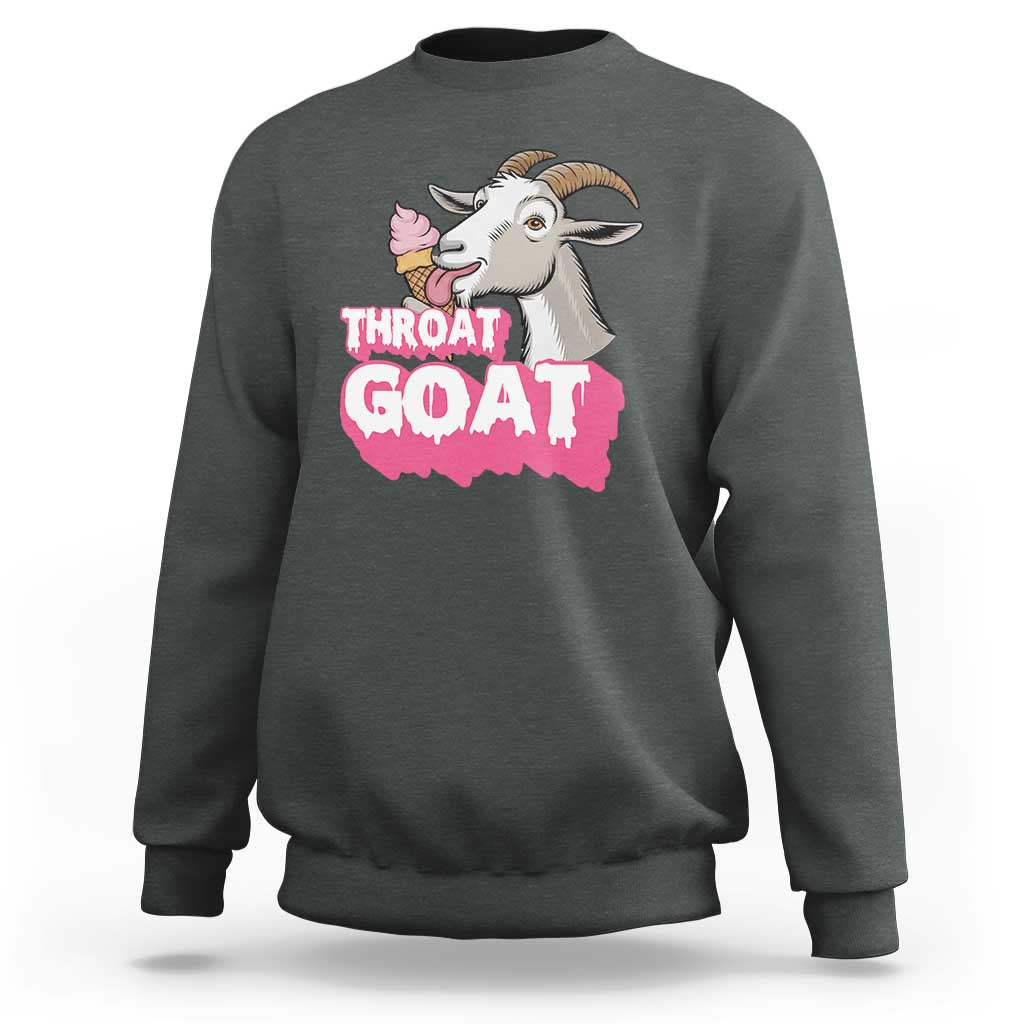 Throat Goat Sweatshirt Sarcastic Adult Humor - Wonder Print Shop