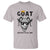Goat Lover Gift T Shirt Funny Motivational Quote Be The G O A T - Wonder Print Shop