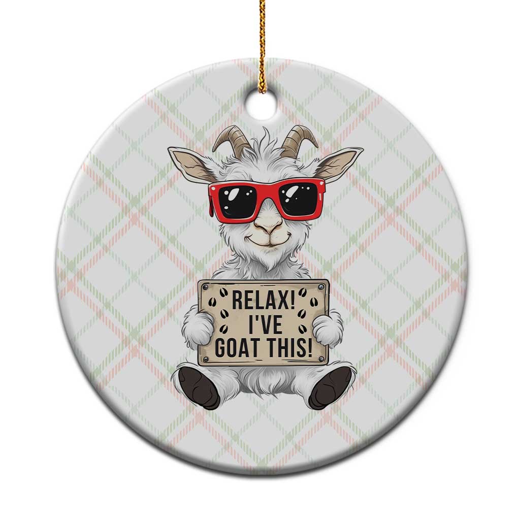 Relax I Have Goat This Ceramic Ornament Funny Goat Lover Gift - Wonder Print Shop