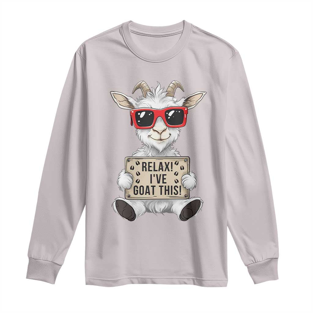 Relax I Have Goat This Long Sleeve Shirt Funny Goat Lover Gift - Wonder Print Shop