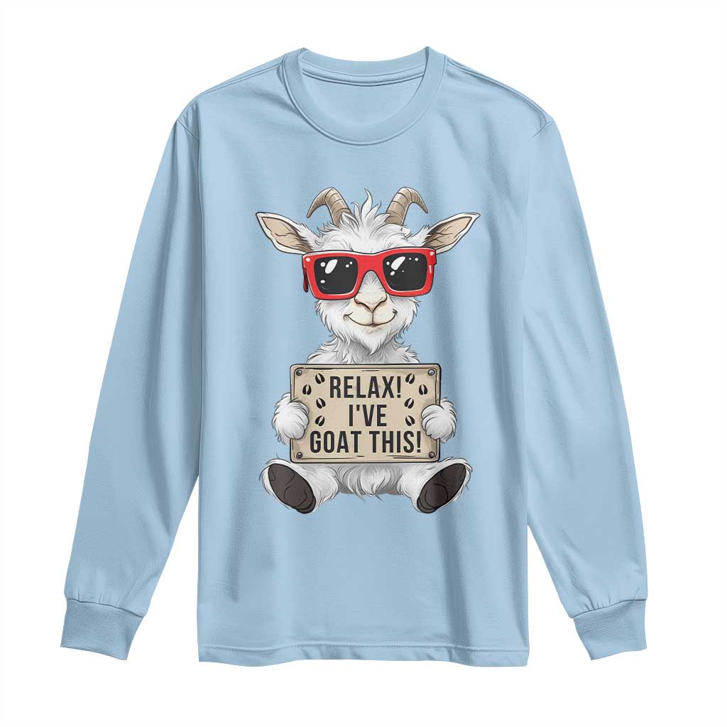 Relax I Have Goat This Long Sleeve Shirt Funny Goat Lover Gift - Wonder Print Shop