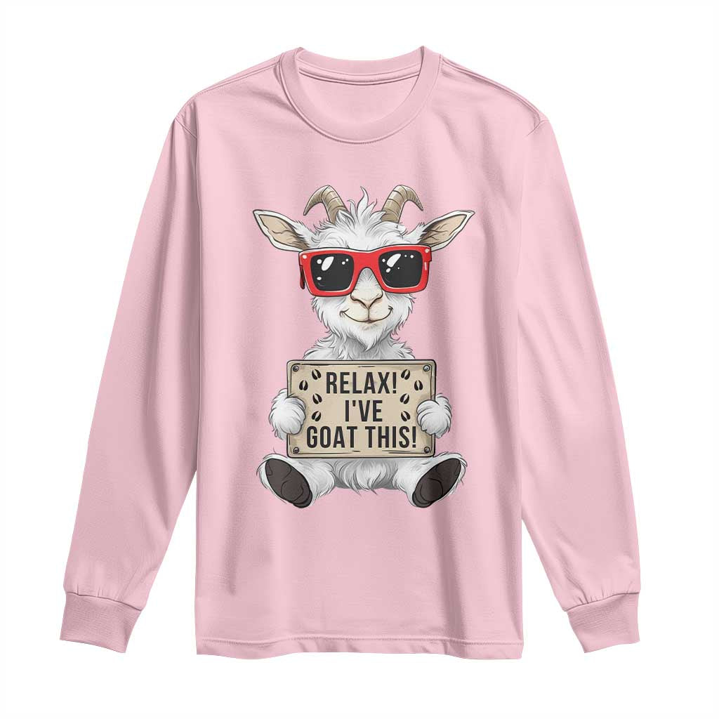 Relax I Have Goat This Long Sleeve Shirt Funny Goat Lover Gift - Wonder Print Shop