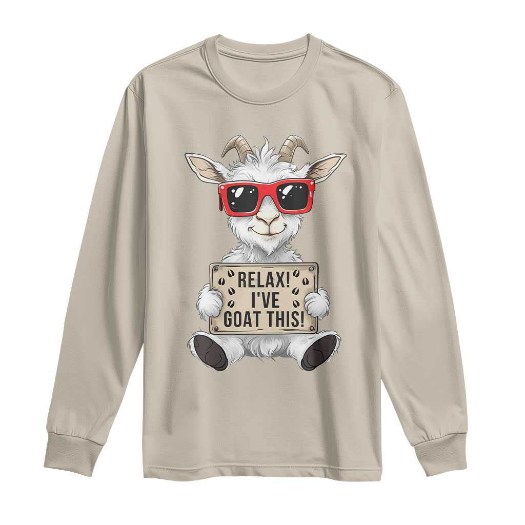 Relax I Have Goat This Long Sleeve Shirt Funny Goat Lover Gift - Wonder Print Shop