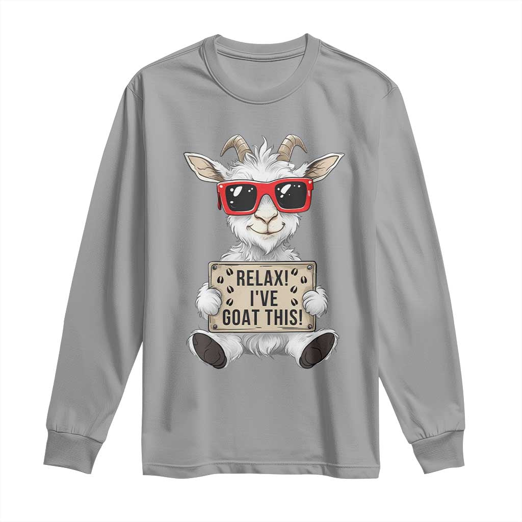 Relax I Have Goat This Long Sleeve Shirt Funny Goat Lover Gift - Wonder Print Shop