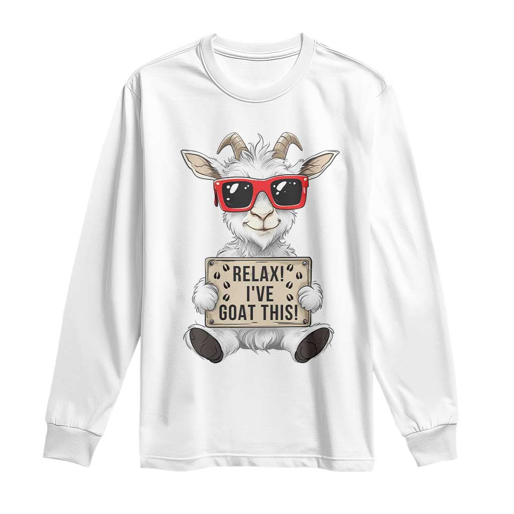 Relax I Have Goat This Long Sleeve Shirt Funny Goat Lover Gift - Wonder Print Shop