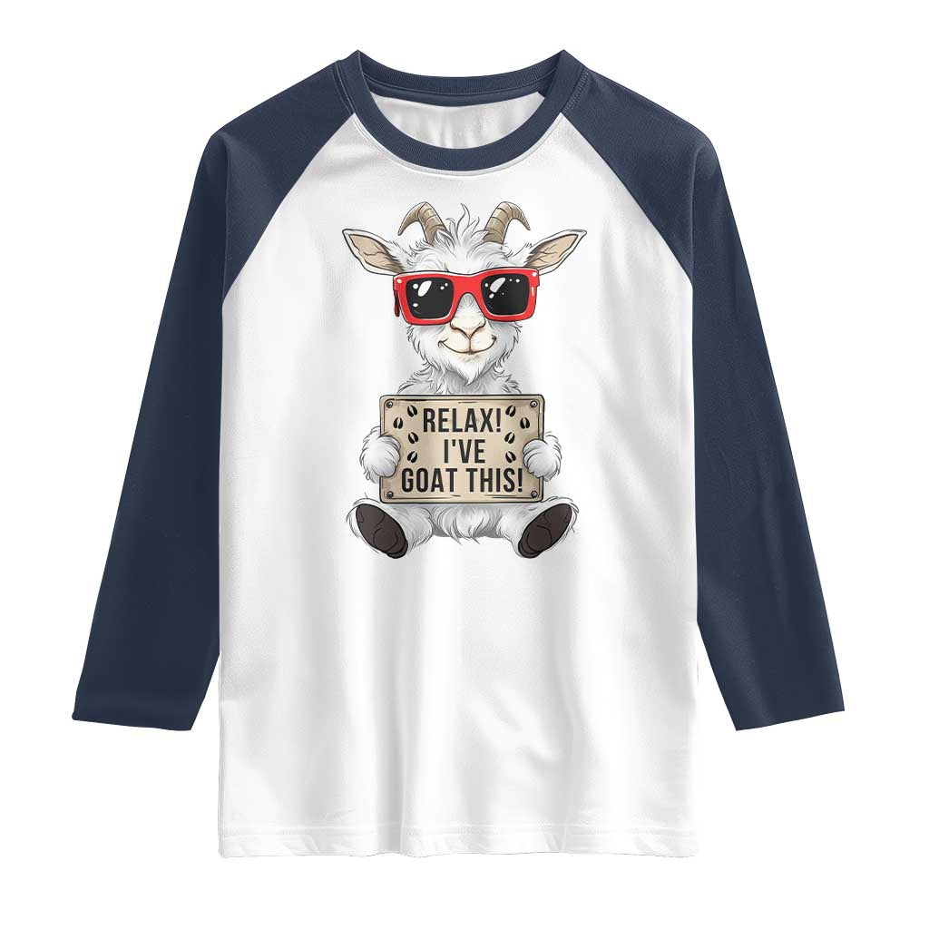 Relax I Have Goat This Raglan Shirt Funny Goat Lover Gift - Wonder Print Shop