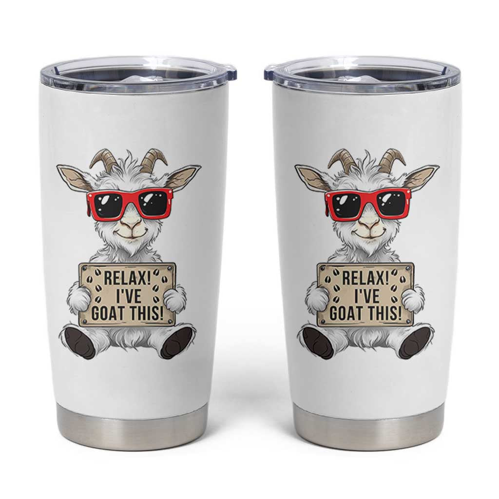 Relax I Have Goat This Tumbler Cup Funny Goat Lover Gift
