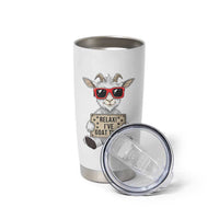 Relax I Have Goat This Tumbler Cup Funny Goat Lover Gift
