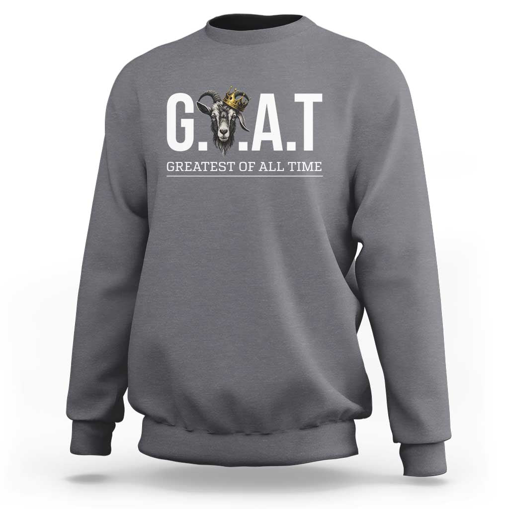 Funny Goat Lover Sweatshirt Motivational Quote Crowned G O A T Style - Wonder Print Shop