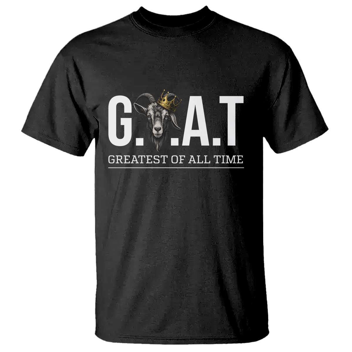 Funny Goat Lover T Shirt Motivational Quote Crowned G O A T Style - Wonder Print Shop