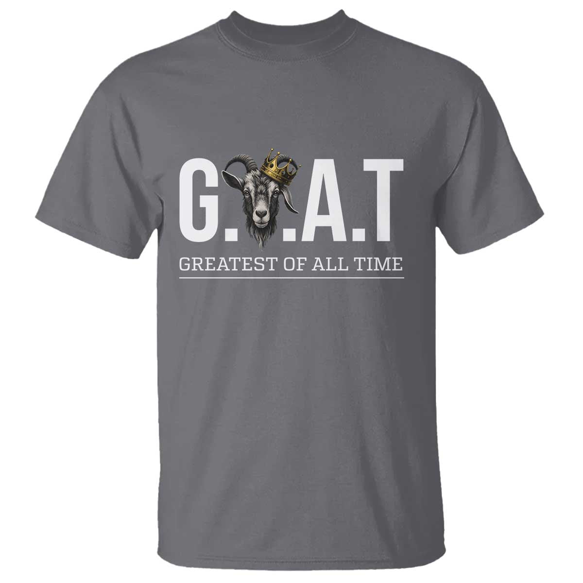 Funny Goat Lover T Shirt Motivational Quote Crowned G O A T Style - Wonder Print Shop