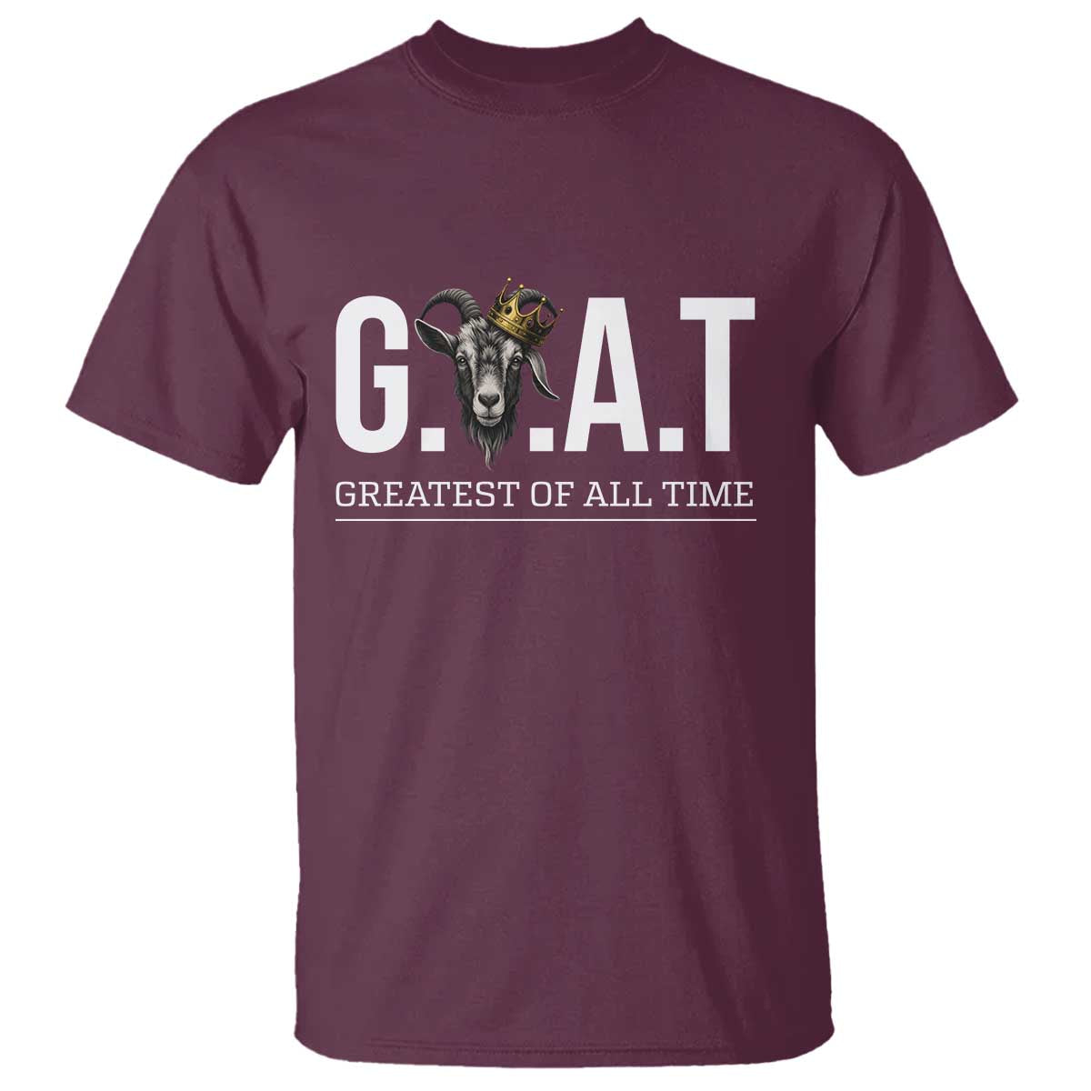 Funny Goat Lover T Shirt Motivational Quote Crowned G O A T Style - Wonder Print Shop