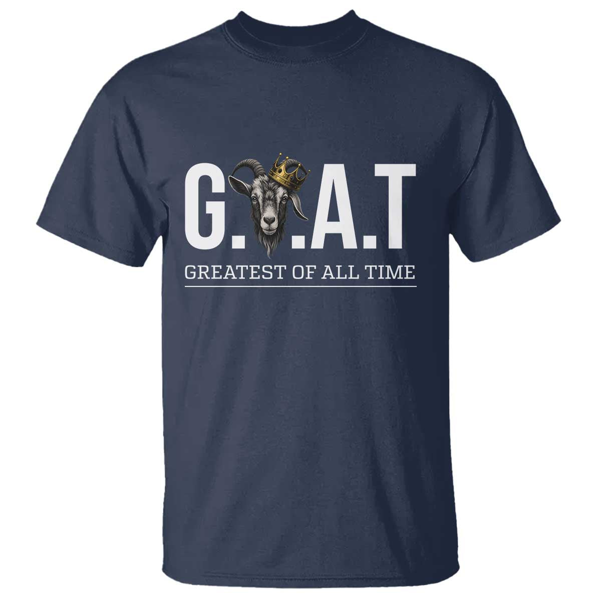Funny Goat Lover T Shirt Motivational Quote Crowned G O A T Style - Wonder Print Shop