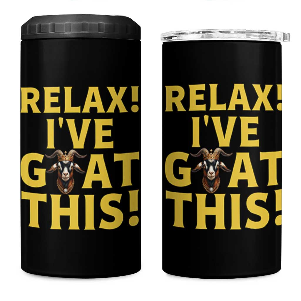 Funny Goat Humor 4 in 1 Can Cooler Tumbler Relax I Have Goat This
