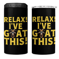 Funny Goat Humor 4 in 1 Can Cooler Tumbler Relax I Have Goat This