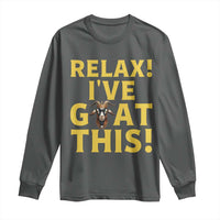 Funny Goat Humor Long Sleeve Shirt Relax I Have Goat This - Wonder Print Shop