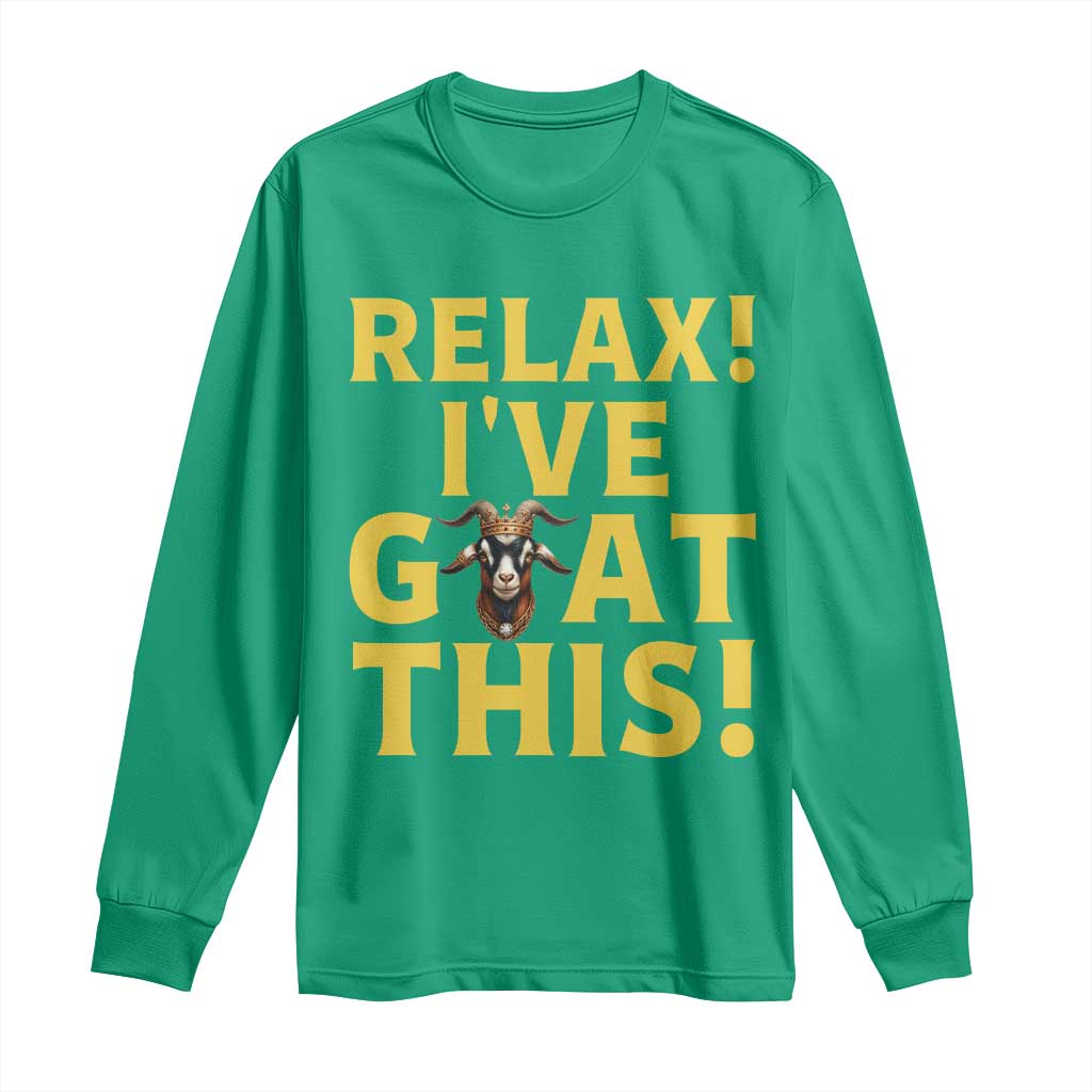 Funny Goat Humor Long Sleeve Shirt Relax I Have Goat This - Wonder Print Shop
