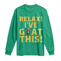Funny Goat Humor Long Sleeve Shirt Relax I Have Goat This - Wonder Print Shop