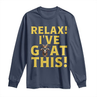 Funny Goat Humor Long Sleeve Shirt Relax I Have Goat This - Wonder Print Shop