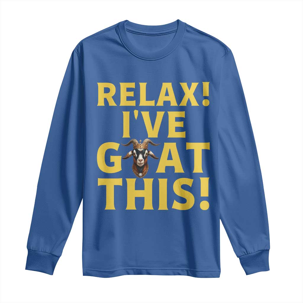 Funny Goat Humor Long Sleeve Shirt Relax I Have Goat This - Wonder Print Shop