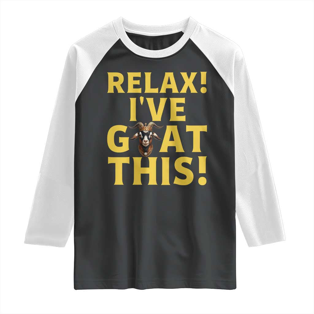 Funny Goat Humor Raglan Shirt Relax I Have Goat This - Wonder Print Shop