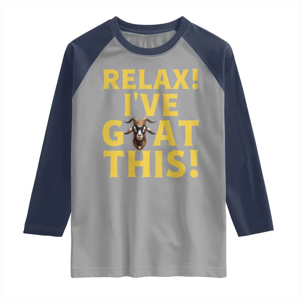 Funny Goat Humor Raglan Shirt Relax I Have Goat This - Wonder Print Shop