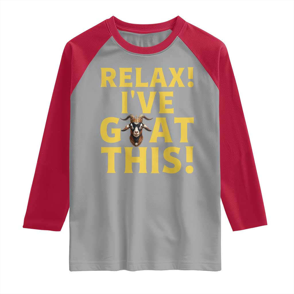 Funny Goat Humor Raglan Shirt Relax I Have Goat This - Wonder Print Shop