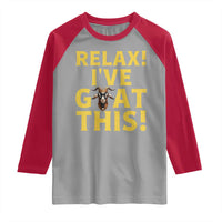 Funny Goat Humor Raglan Shirt Relax I Have Goat This - Wonder Print Shop