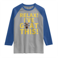 Funny Goat Humor Raglan Shirt Relax I Have Goat This - Wonder Print Shop