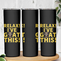 Funny Goat Humor Skinny Tumbler Relax I Have Goat This