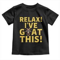Funny Goat Humor Toddler T Shirt Relax I Have Goat This - Wonder Print Shop
