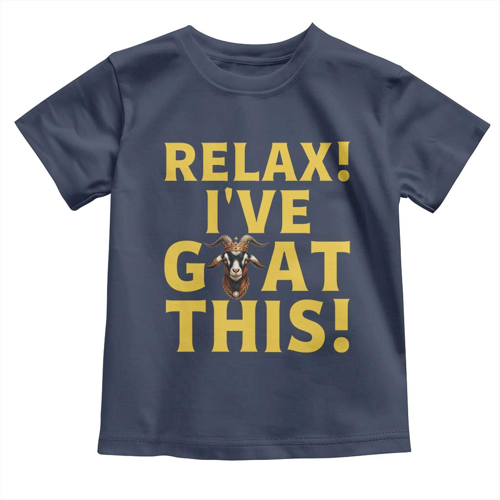 Funny Goat Humor Toddler T Shirt Relax I Have Goat This - Wonder Print Shop