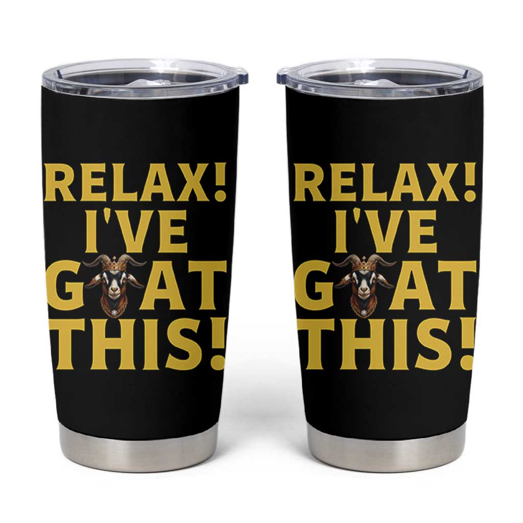 Funny Goat Humor Tumbler Cup Relax I Have Goat This