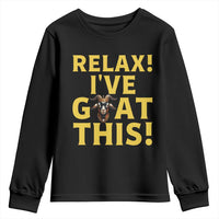 Funny Goat Humor Youth Sweatshirt Relax I Have Goat This - Wonder Print Shop