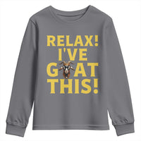 Funny Goat Humor Youth Sweatshirt Relax I Have Goat This - Wonder Print Shop