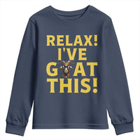 Funny Goat Humor Youth Sweatshirt Relax I Have Goat This - Wonder Print Shop