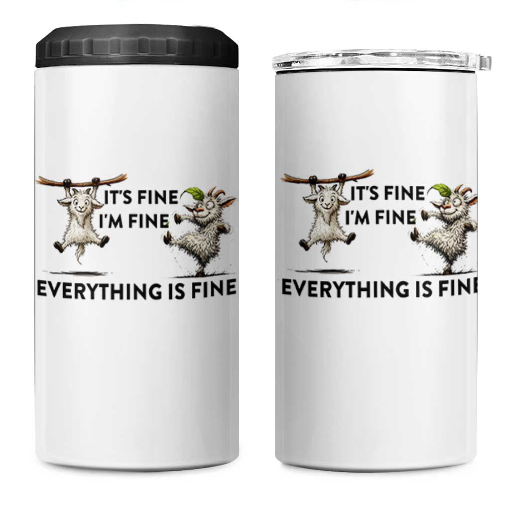 It Is Fine I Am Fine Everything Is Fine 4 in 1 Can Cooler Tumbler Funny Goat Lover Gift