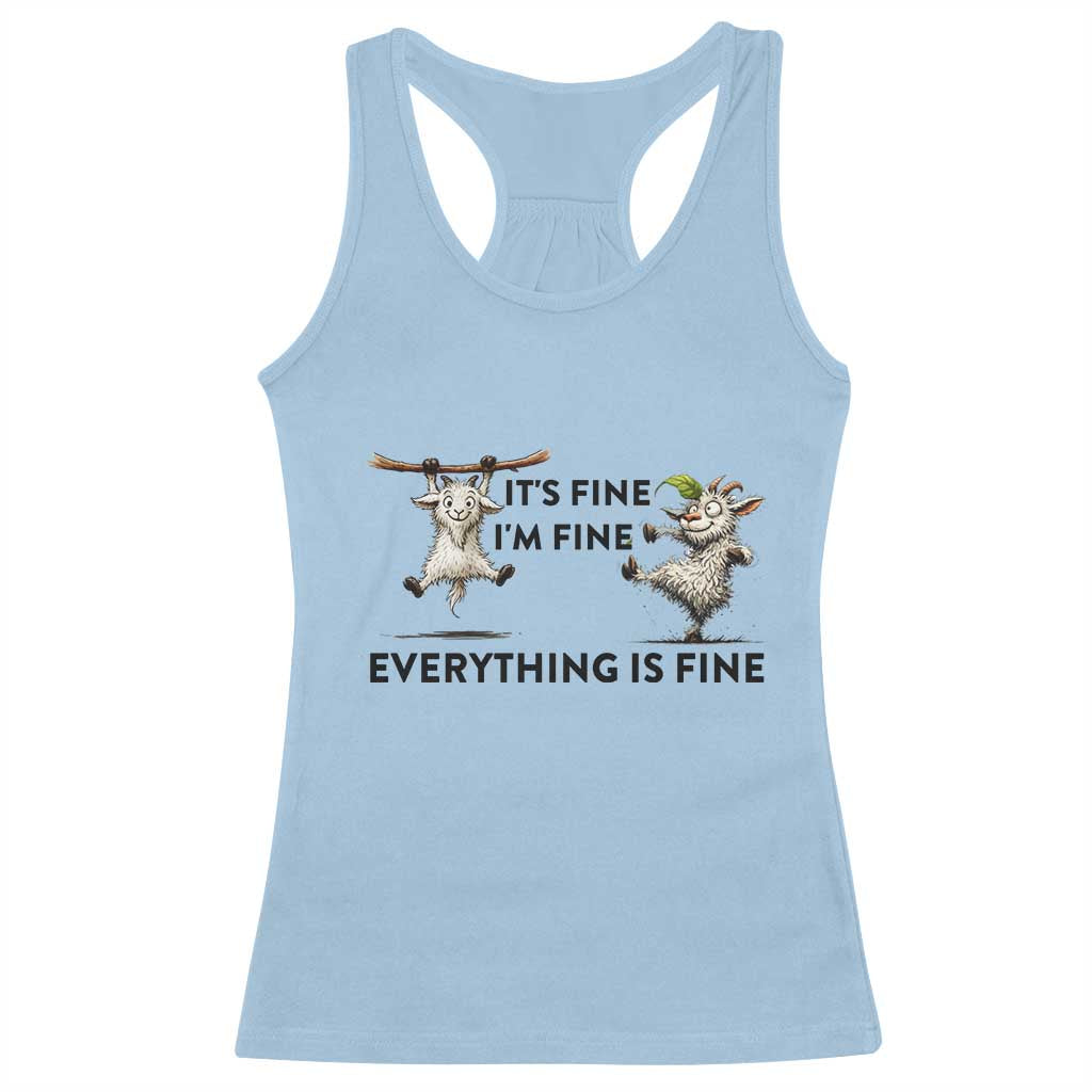 It Is Fine I Am Fine Everything Is Fine Racerback Tank Top Funny Goat Lover Gift - Wonder Print Shop