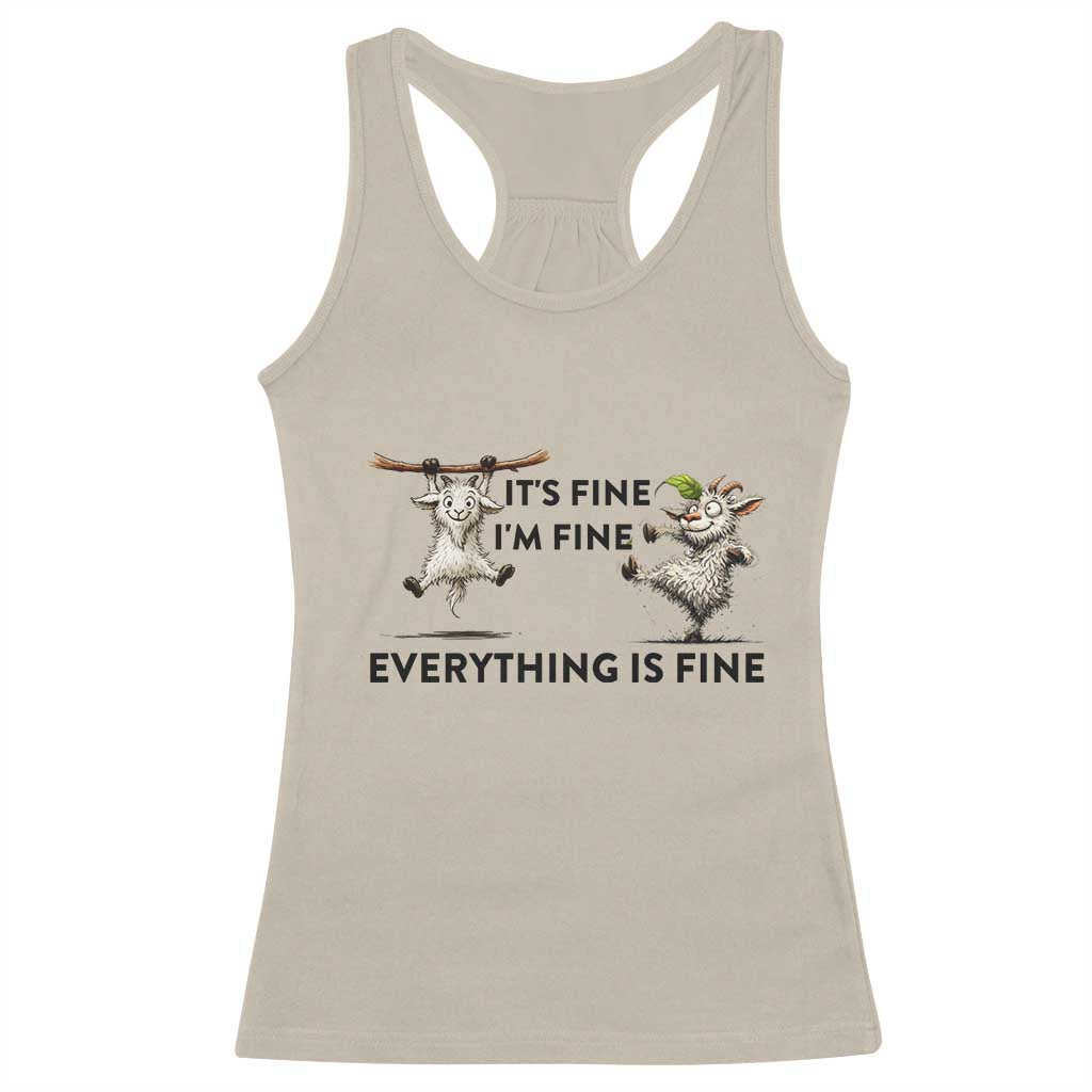 It Is Fine I Am Fine Everything Is Fine Racerback Tank Top Funny Goat Lover Gift - Wonder Print Shop