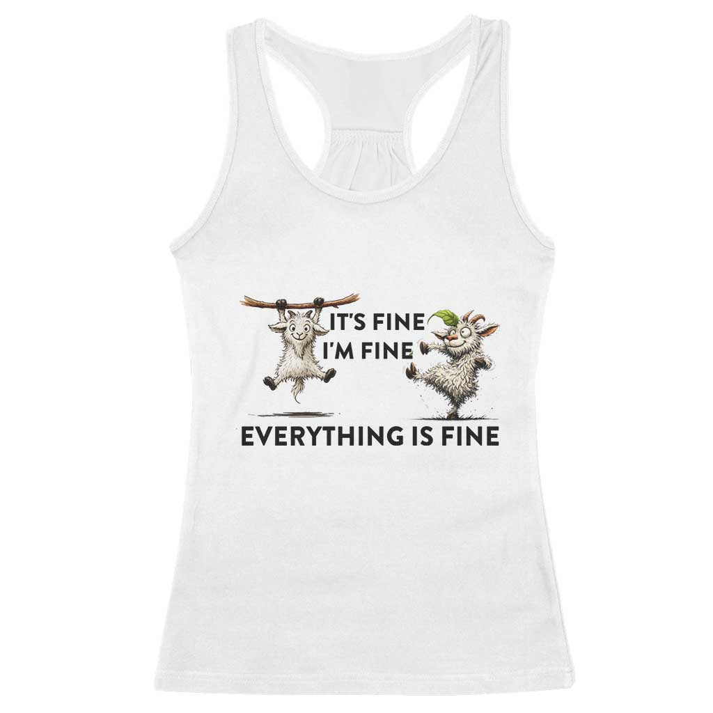 It Is Fine I Am Fine Everything Is Fine Racerback Tank Top Funny Goat Lover Gift - Wonder Print Shop