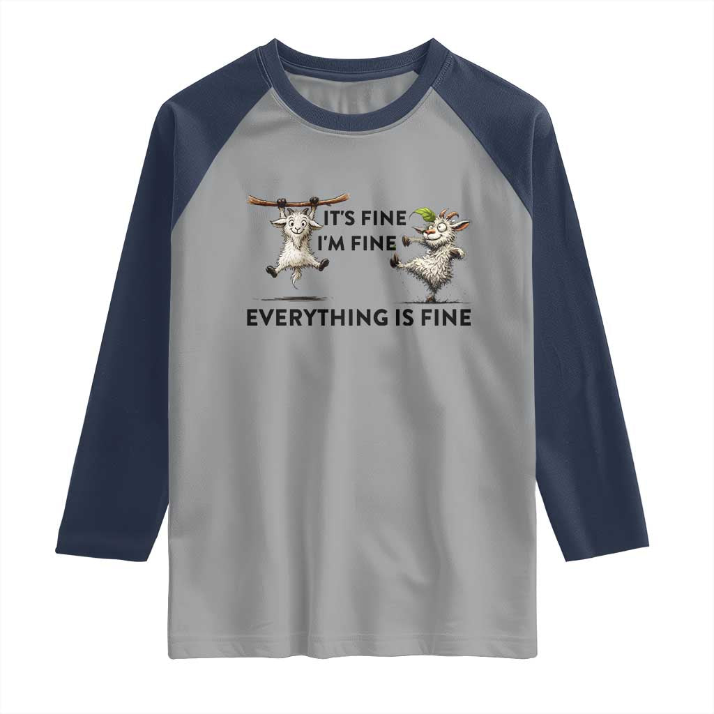 It Is Fine I Am Fine Everything Is Fine Raglan Shirt Funny Goat Lover Gift - Wonder Print Shop