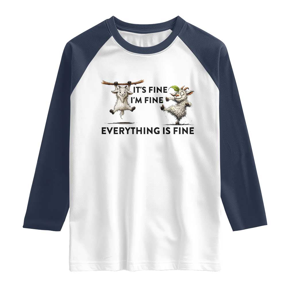 It Is Fine I Am Fine Everything Is Fine Raglan Shirt Funny Goat Lover Gift - Wonder Print Shop