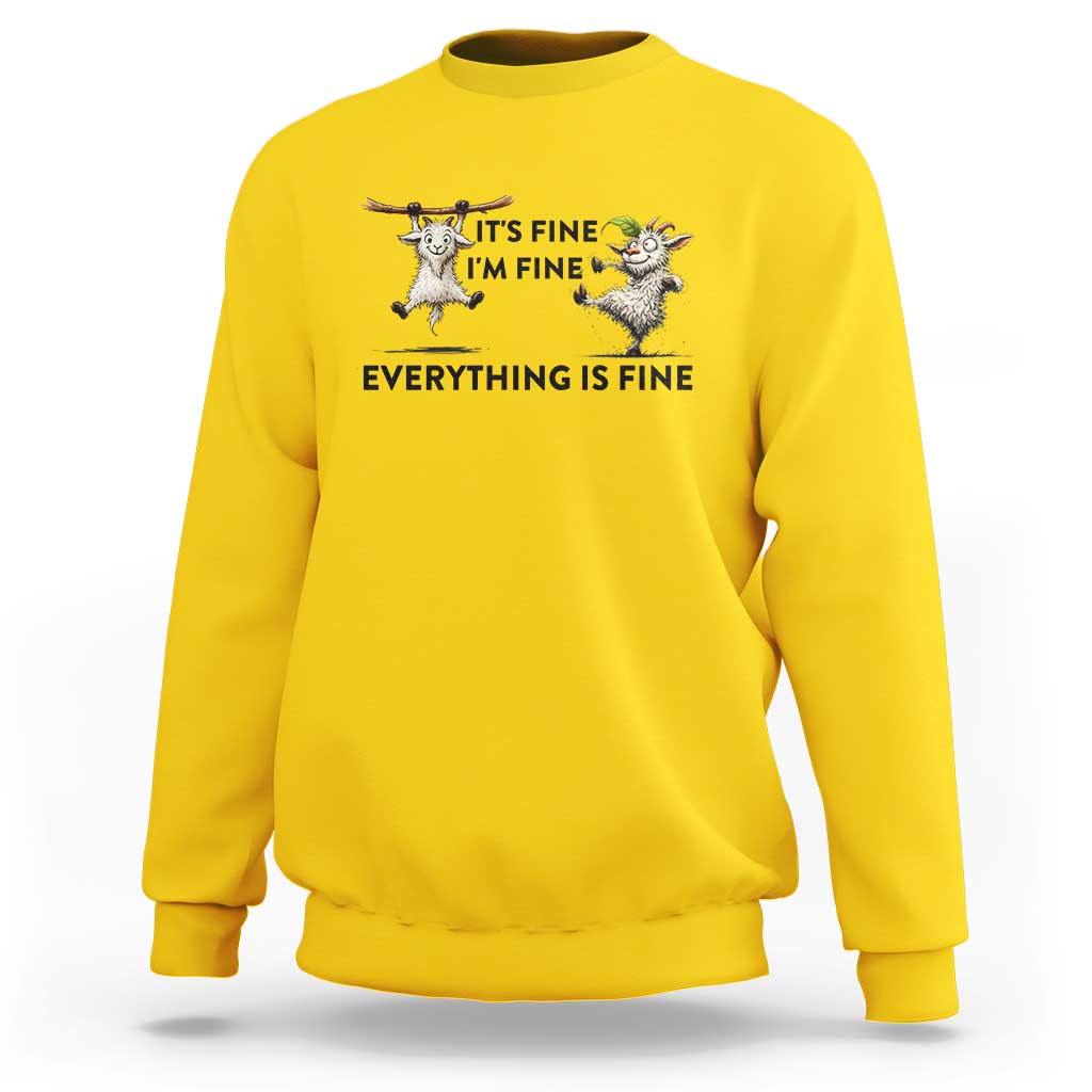 It Is Fine I Am Fine Everything Is Fine Sweatshirt Funny Goat Lover Gift - Wonder Print Shop