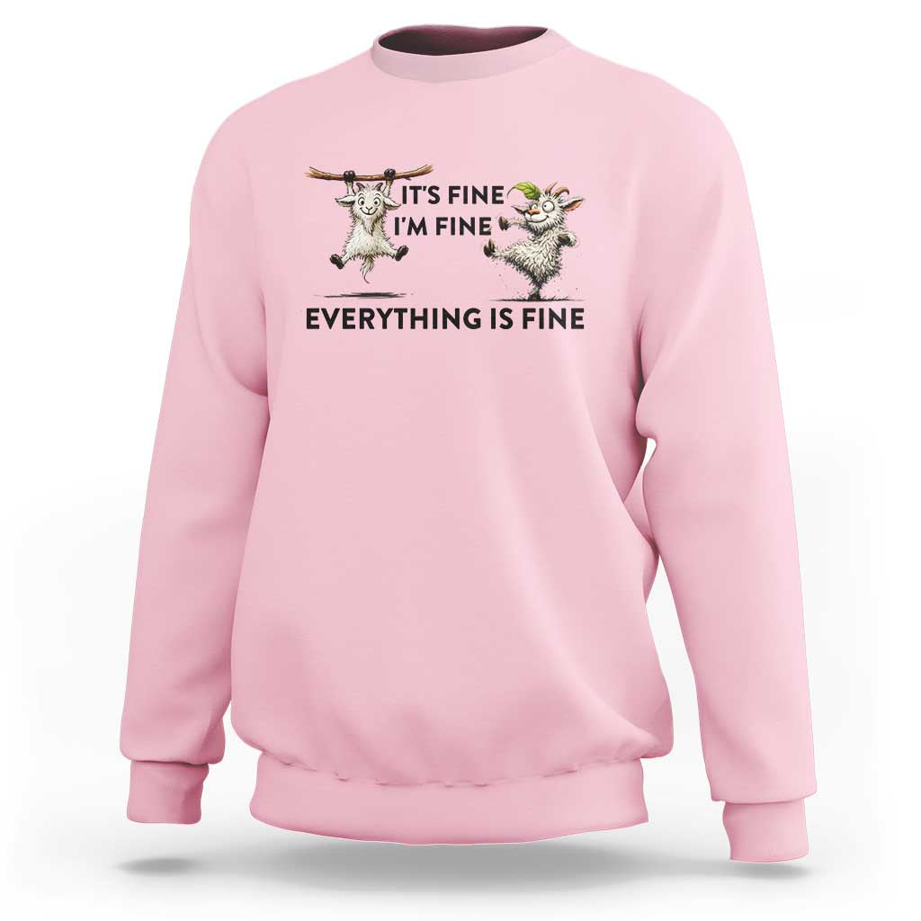It Is Fine I Am Fine Everything Is Fine Sweatshirt Funny Goat Lover Gift - Wonder Print Shop