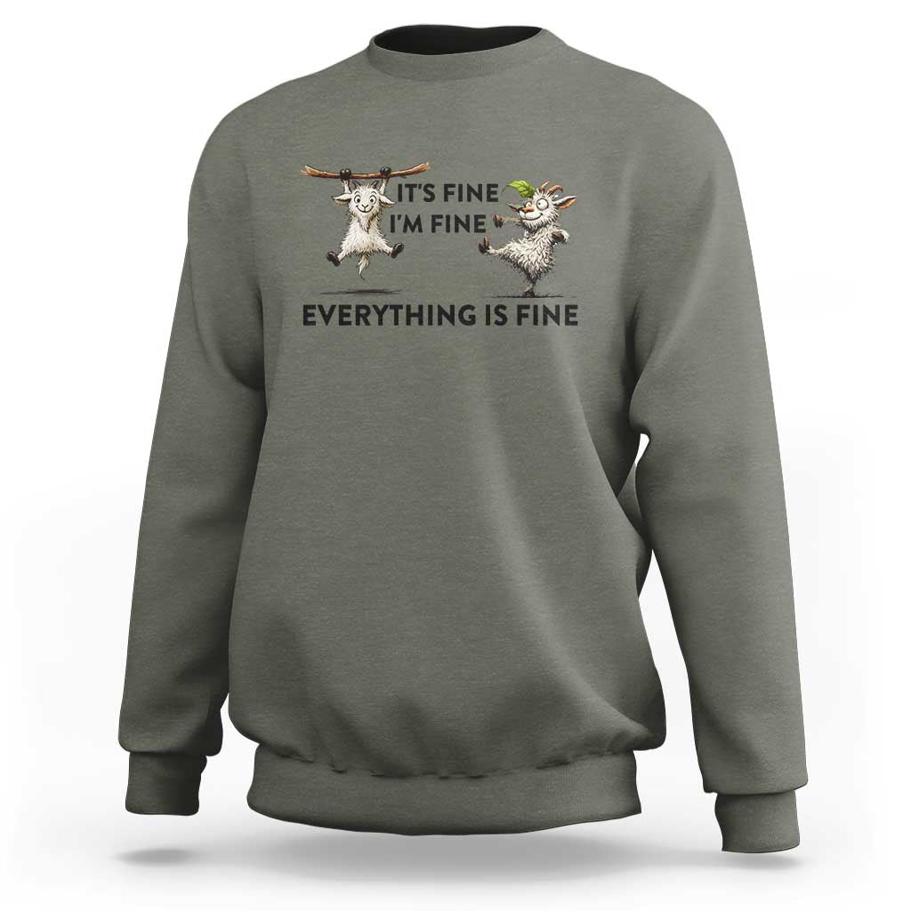 It Is Fine I Am Fine Everything Is Fine Sweatshirt Funny Goat Lover Gift - Wonder Print Shop