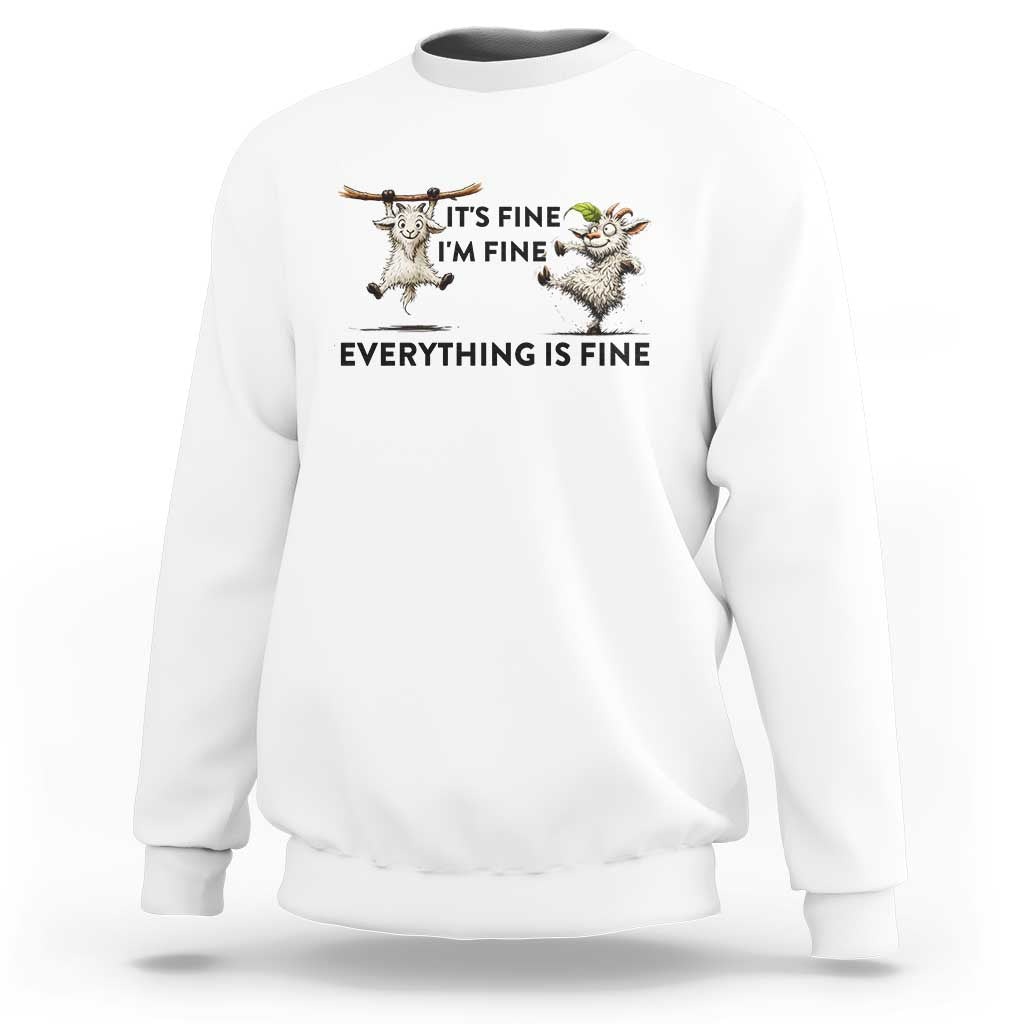 It Is Fine I Am Fine Everything Is Fine Sweatshirt Funny Goat Lover Gift - Wonder Print Shop