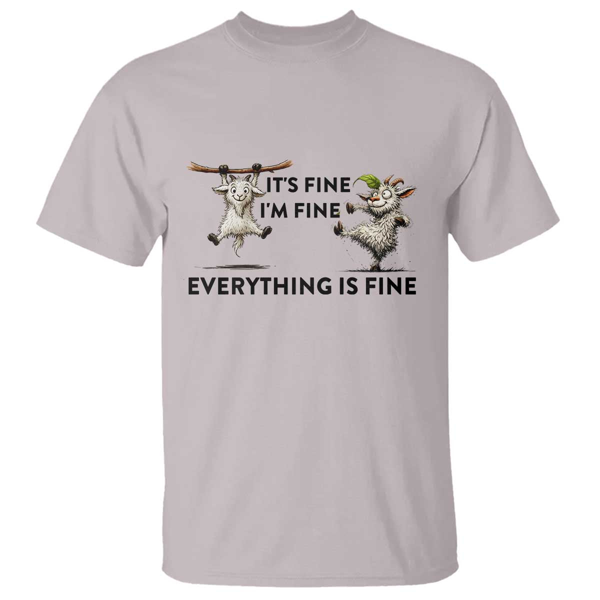 It Is Fine I Am Fine Everything Is Fine T Shirt Funny Goat Lover Gift - Wonder Print Shop