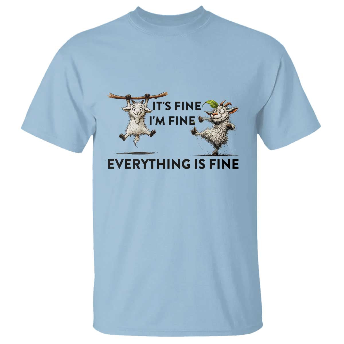 It Is Fine I Am Fine Everything Is Fine T Shirt Funny Goat Lover Gift - Wonder Print Shop