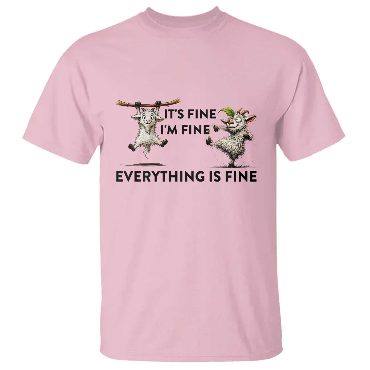 It Is Fine I Am Fine Everything Is Fine T Shirt Funny Goat Lover Gift - Wonder Print Shop